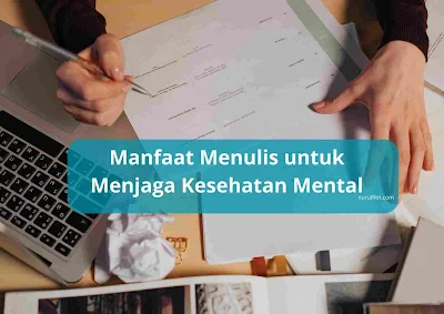 Manfaat Menulis untuk Menjaga Kesehatan Mental