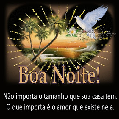 Boa Noite! Não importa o tamanho que sua casa tem. O que importa é o amor que existe nela.