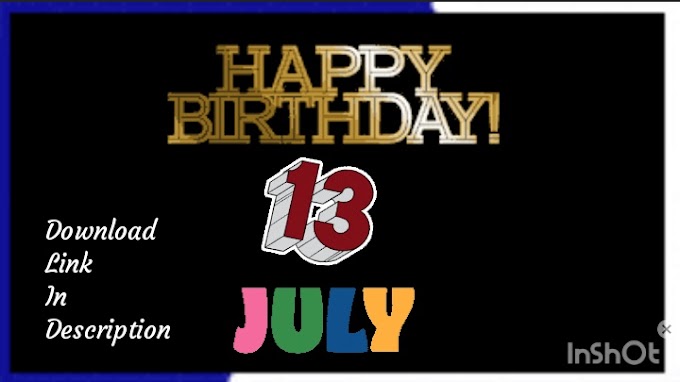 Happy Birthday 13th July Video Download