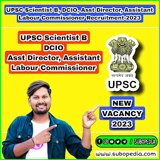 UPSC Scientist B, DCIO, Asst Director, Assistant Labour Commissioner Recruitment 2023