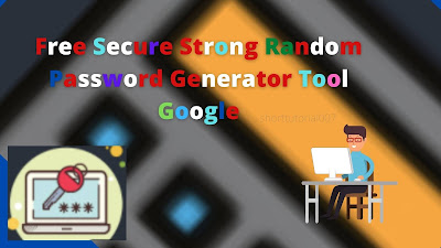 Free Secure Strong Random Password Generator Tool Google