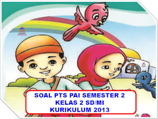 soal PTS PAI Semester 2 kelas 2 SD/MI Kurikulum 2013