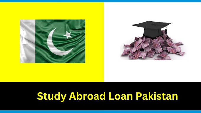 Study Abroad Loan Pakistan: A Comprehensive Guide