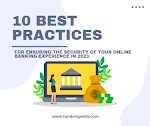 10 Best Practices for Ensuring the Security of Your Online Banking Experience in 2023