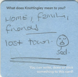 What does Knottingley mean to you? Home, family, friends. Lost town (doubly underlined). Sad (drawing of a sad sighing face)