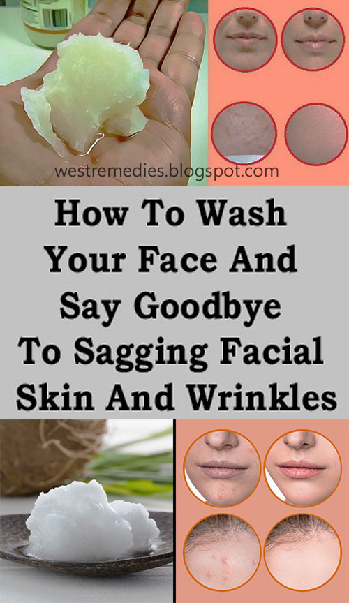 How To Wash Your Face And Say Goodbye To Sagging Facial Skin And Wrinkles