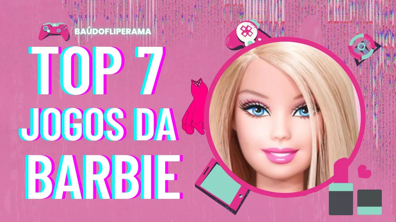 Top 7 melhores jogos da Barbie #Barbiecore