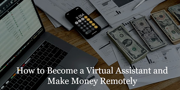 How to Become a Virtual Assistant and Make Money Remotely