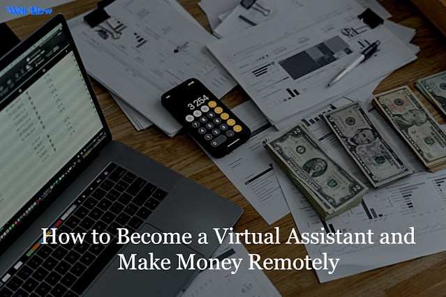 How to Become a Virtual Assistant and Make Money Remotely