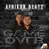 Afrikan Beatz - Game Over (Original)