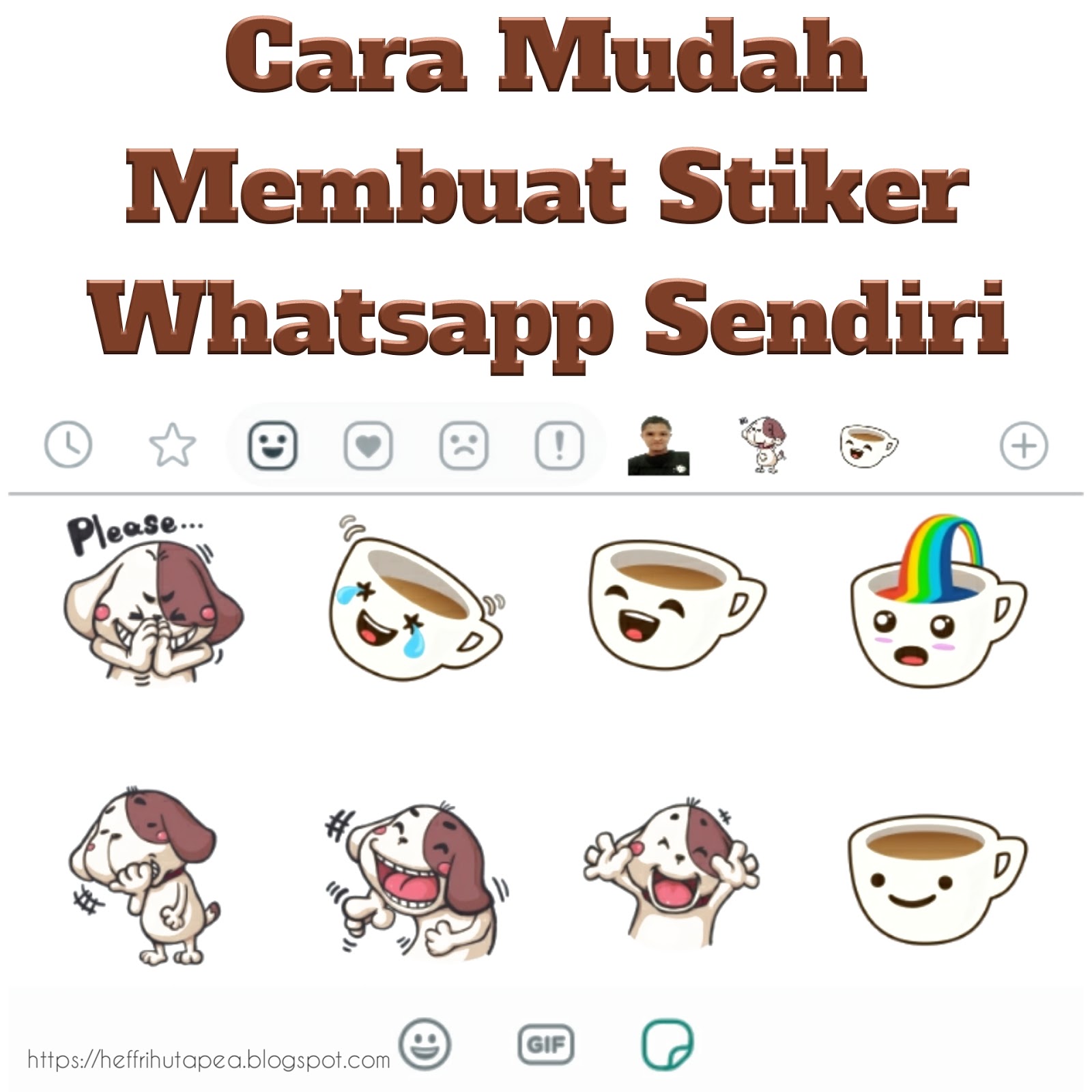 Cara Mudah Membuat Stiker Sendiri Di Whatsapp Heffri Hutapea Blog