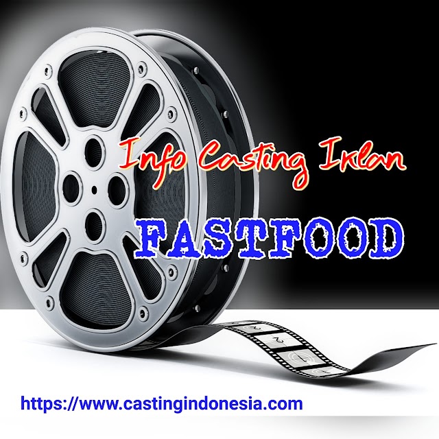 Casting Iklan Fastfood