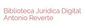 Biblioteca Jurídica Digital Antonio Reverte (BJD-AR)