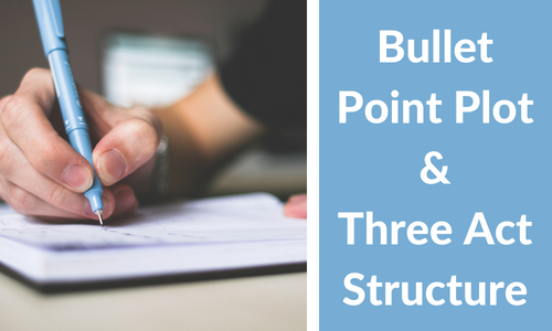 Bullet Point Plot & Three Act Structure