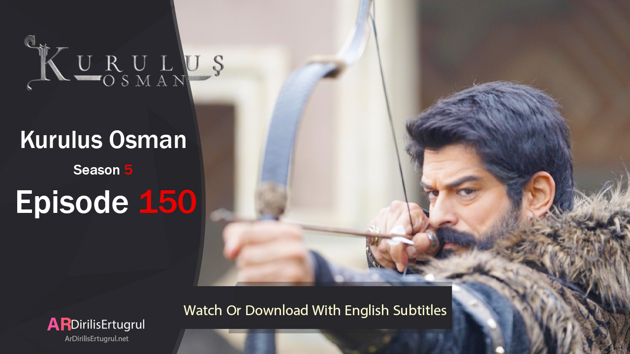 Kurulus Osman Episode 150 Season 5 FULLHD With English Subtitles