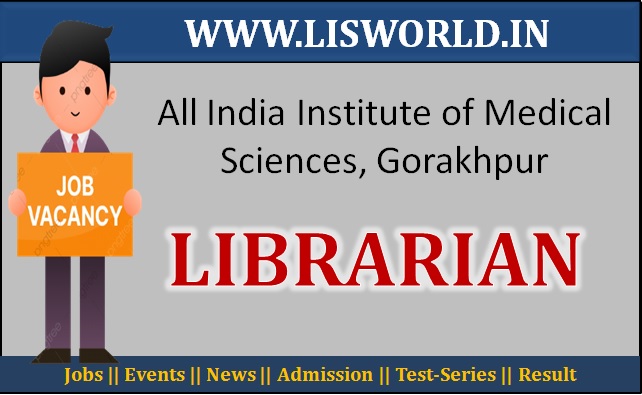 Recruitment for Librarian Grade I at All India Institute of Medical Sciences, Gorakhpur