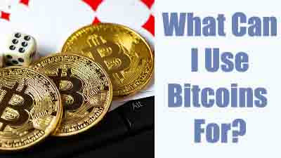 What Can I Use Bitcoins For?
