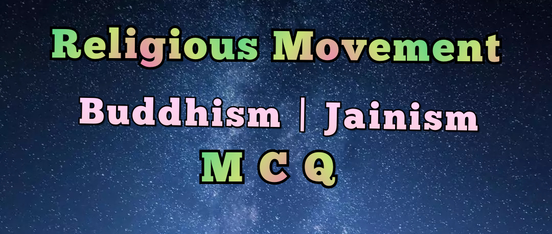 Religious Movement | Buddhism | Jainism-MCQ