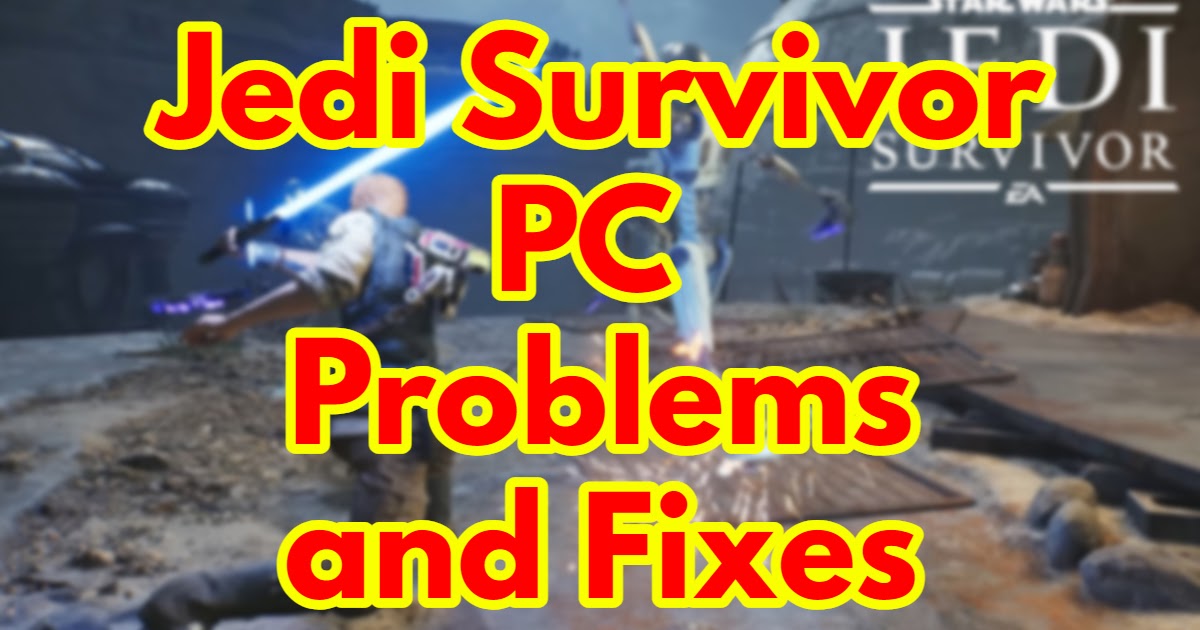 Jedi Survivor PC Problems and Fixes