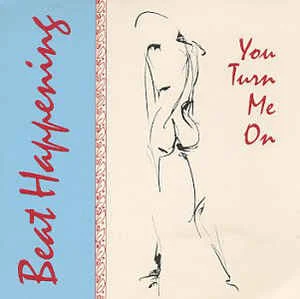 ALBUM: portada de "You Turn Me On"  de la banda BEAT HAPPENING