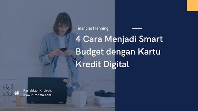 4 Cara Menjadi Smart Budget dengan Kartu Kredit Digital