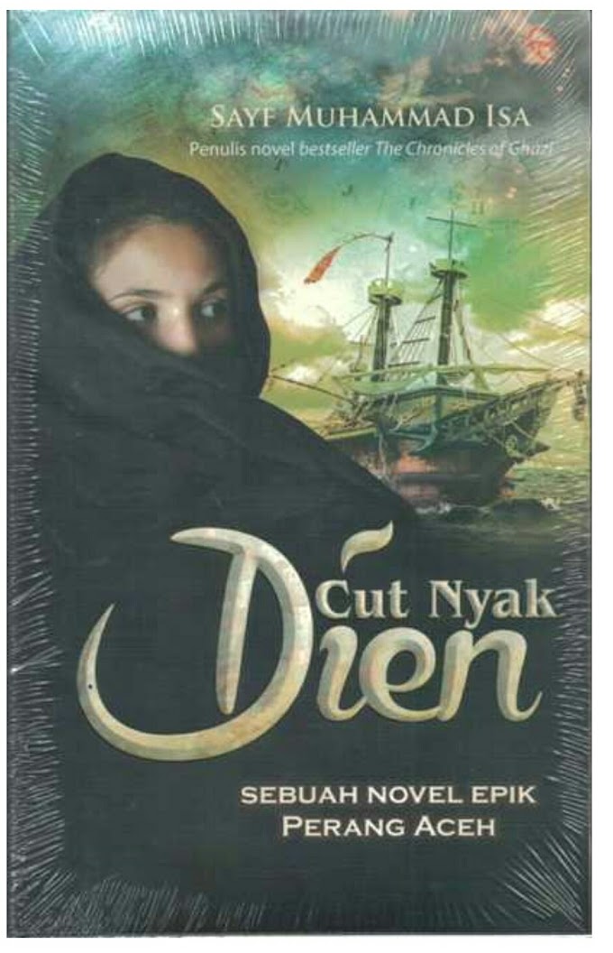 Cut Nyak Dien: Sebuah Novel Epik Perang Aceh