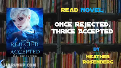 Once Rejected, Thrice Accepted Novel