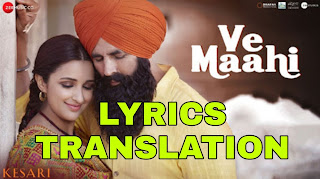 Ve Maahi Lyrics in English | With Translation | – Kesari | Arijit Singh, Asees Kaur