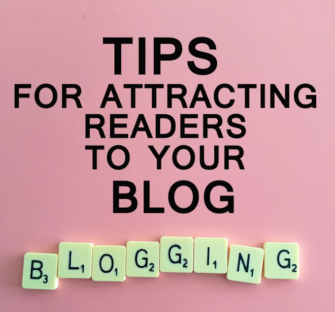 Some Tips for Attracting Readers to Your Blog