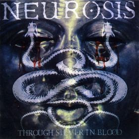 Neurosis Through Silver In Blood - Click Here to Buy