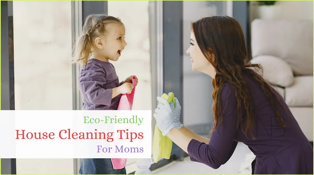 10 Eco-Friendly House Cleaning Tips for Every Mom