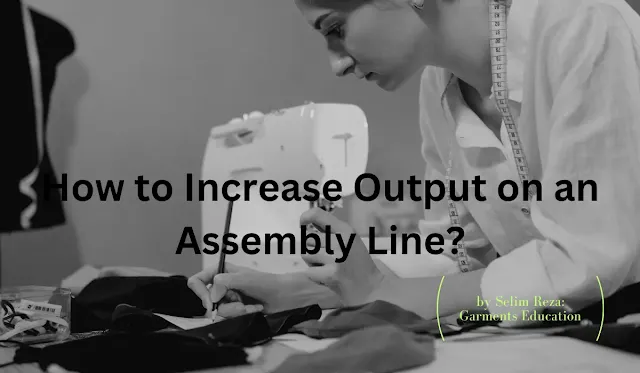 How to Increase Output on an Assembly Line? How to Increase Output on an Assembly Line?