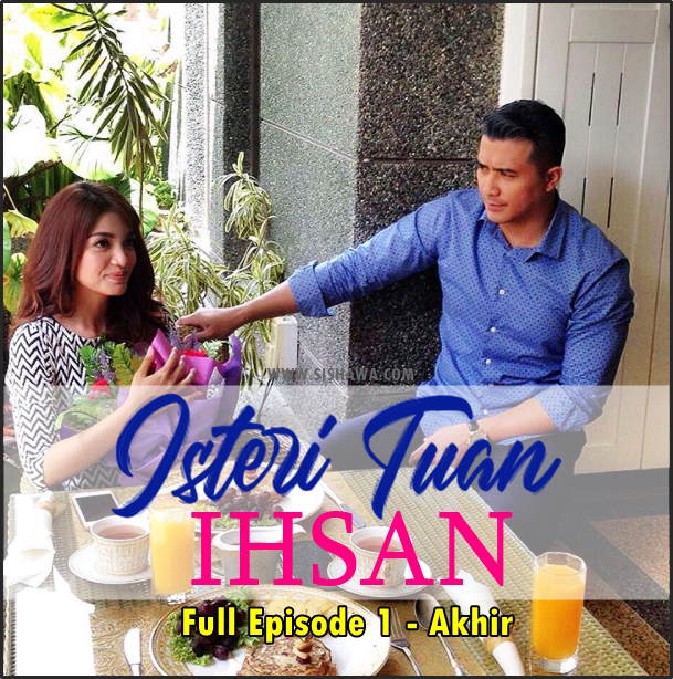 Drama Isteri Tuan Ihsan Full Episode 1 Hingga Akhir