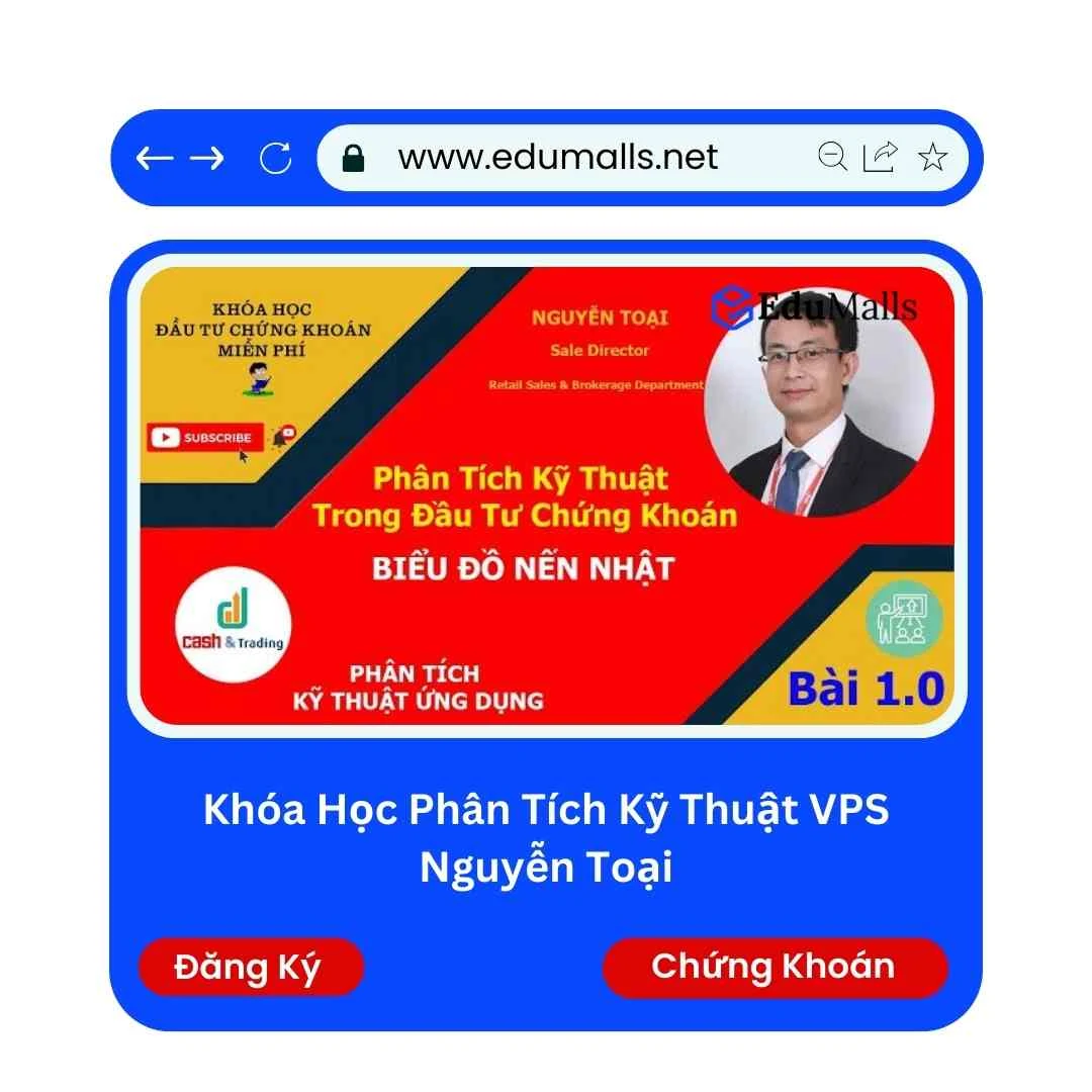 Khóa Học Phân Tích Kỹ Thuật VPS Nguyễn Toại | Học Rẻ Hơn Cùng EduMalls | Mã: 9126