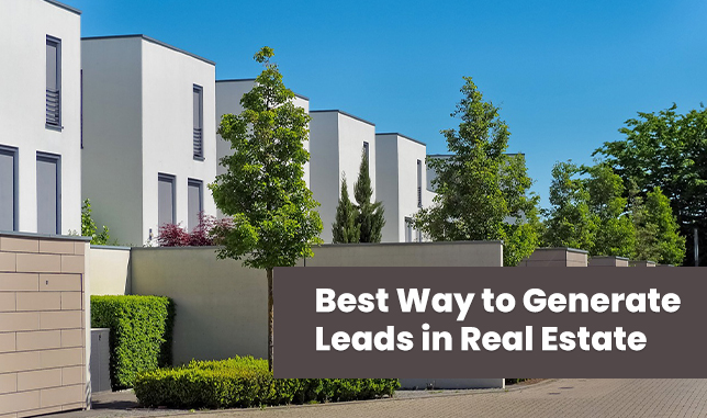 Best Way to Generate Leads in Real Estate