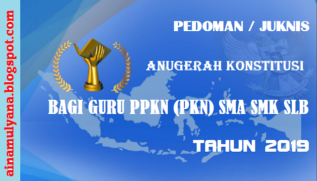  Juknis Lomba Anugerah Konstitusi bagi guru PPKN  JUKNIS LOMBA ANUGERAH KONSTITUSI BAGI GURU PPKN (PKN) SMA SMK SLB TAHUN 2019 