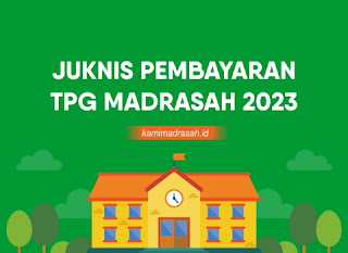 Juknis Pembayaran TPG Madrasah Tahun 2023