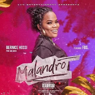 Bernice Hossi - Malandro (feat. FBS) [Download]