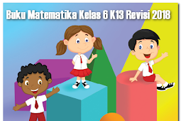 Buku Matematika Kelas 6 SD/MI Kurikulum 2013 Revisi 2018