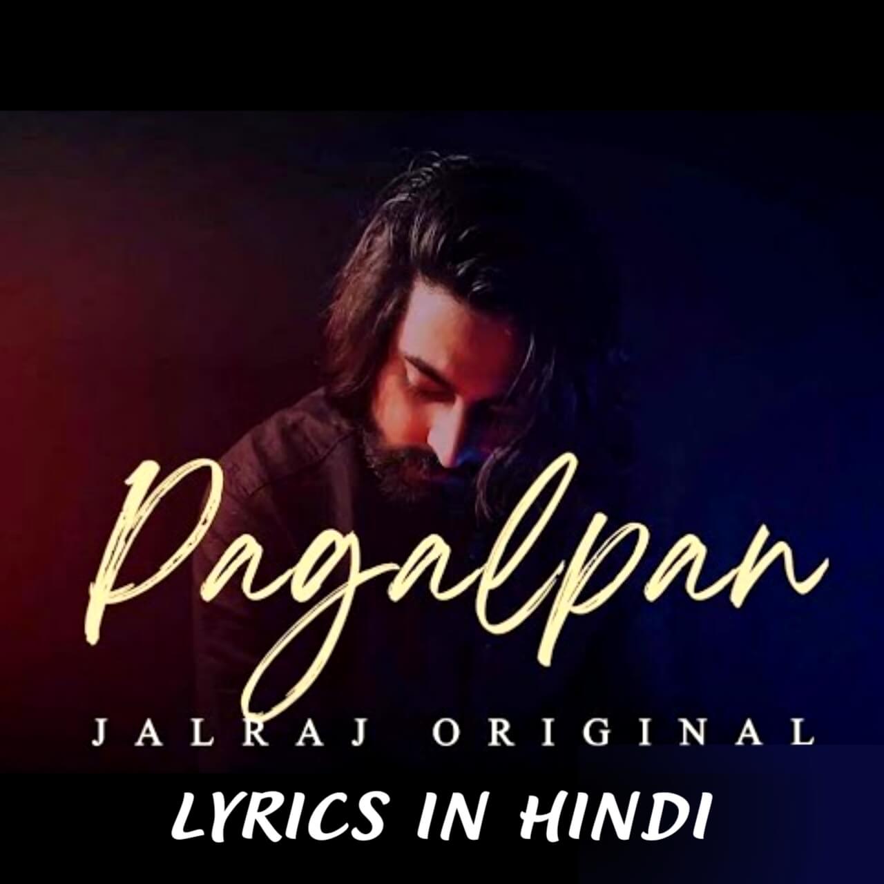 Pagalpan by JalRaj Song Lyrics In Hindi