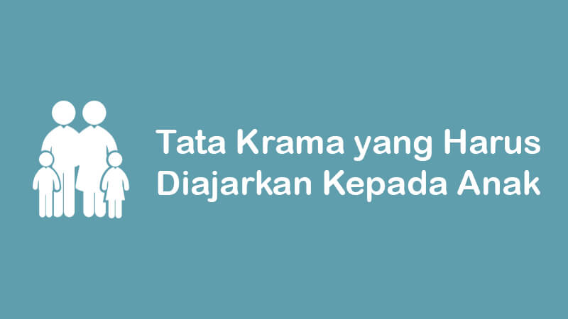 13 tata krama yang harus diajarkan kepada anak