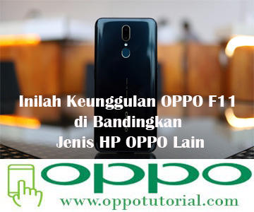 baru ini telah merilis produk varian Oppo lain berupa  √ Inilah Keunggulan OPPO F11 di Bandingkan Jenis HP OPPO Lain