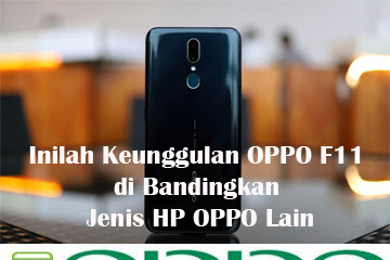 √ Inilah Keunggulan Oppo F11 Di Bandingkan Jenis Hp Oppo Lain