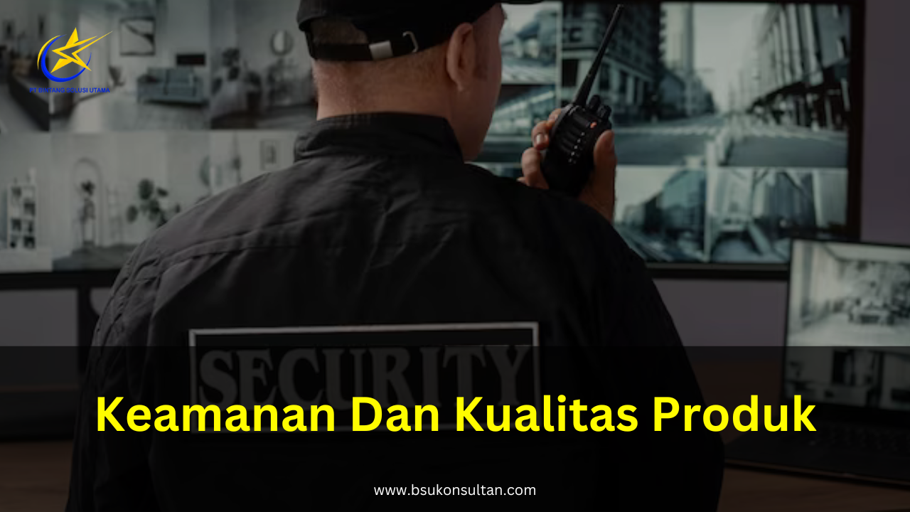 Keamanan dan Kualitas Produk