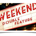 weekend double feature