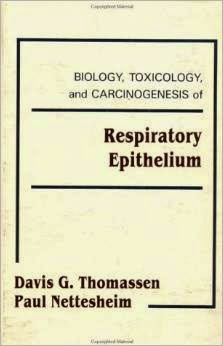 Biology, Toxicology and Carcinogenesis of Respiratory Epithelium