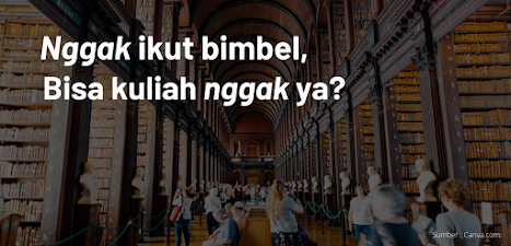 Nggak ikut bimbel, bisa kuliah nggak ya?