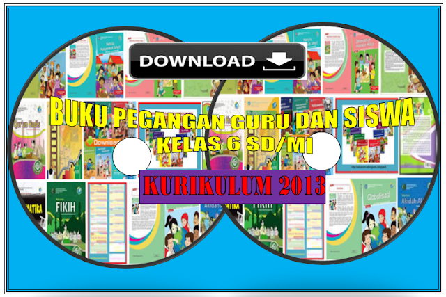 Download buku guru dan siswa kurikulum 2013 kelas 6 semester 1 dan 2