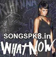 Rihanna What Now Mp3 Songs Download songs pk