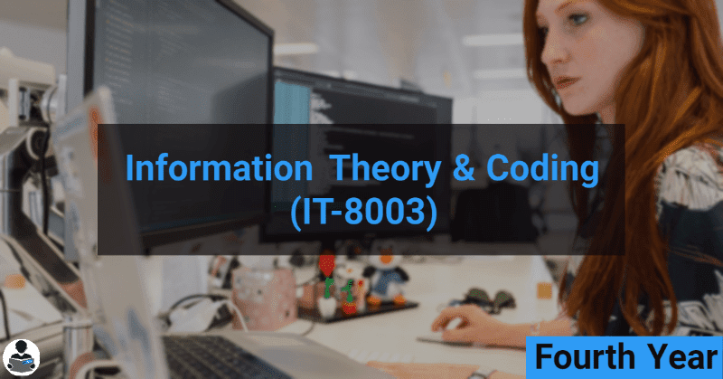 Information Theory and Coding (IT-8003) RGPV notes CBGS Bachelor of engineering Information Theory and Coding (IT-8003) RGPV notes CBGS Bachelor of engineering